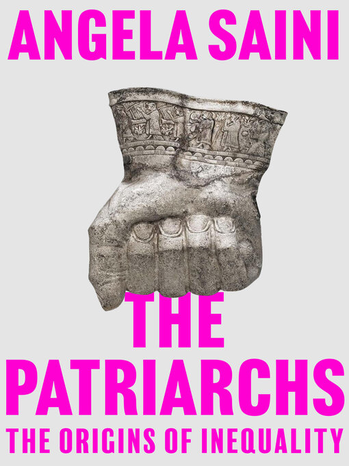 Title details for The Patriarchs by Angela Saini - Available